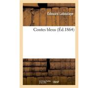 Contes bleus - Edouard Laboulaye - Hachette Bnf - broché - Livre