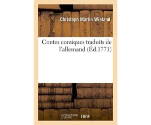 Contes comiques traduits de l'allemand - Christoph Martin Wieland - Hachette Bnf - broché - Livre