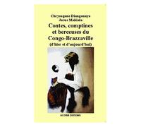Contes, Comptines Et Berceuses Du Congo-Brazzaville : D'hier Et D'aujourd'hui
