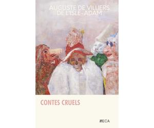 Contes cruels, Auguste de Villiers de l'Isle-Adam, Éditions du Curieux Astrakan (Annoté)