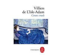 Contes cruels - Auguste de Villiers de l'Isle-Adam - Lgf - Livre