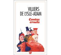 Contes cruels - dossier de lectures - Auguste De Villiers De L'Isle-Adam - Flammarion - Livre