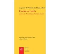 Contes cruels Pierre-Georges Castex (Editeur du volume), Pierre Glaudes (Editeur du volume), Auguste de Villiers de l'Isle-Adam (Auteur)