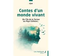 Contes d’un monde vivant De l’île de la Tortue au Pays Cathare… - Sipa - Les Impliqués - broché - Essai