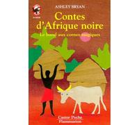 Contes d'afrique noire - le boeuf aux cornes magiques: - CONTES ET FABLES, JUNIOR DES 7/8 ANS