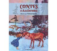 Contes d'Andersen illustrés par Edmund Dulac: La Reine des Neiges, La Petite Sirène, La Princesse au petit pois, Les Habits neufs de l'Empereur, Le Jardin du Paradis etc. (illustrations en couleurs)