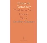 Contes de Cantorbery: Traduits en Vers Français