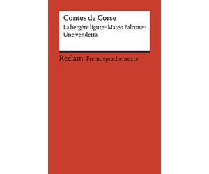 Contes de Corse: Francette Orsoni: La bergère ligure. - Prosper Mérimée: Mateo Falcone. - Guy de Maupassant: Une vendetta. Avec un dossier sur les ... mit deutschen Worterklärungen. B1 - B2 (GER)