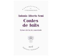 Antonio Alberto Semi – Contes de faits : Scènes de la vie consciente – Broché – Gallimard