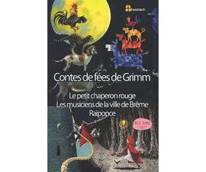 Contes de fées de Grimm: Le petit chaperon rouge Les musiciens de la ville de Brême Raiponce