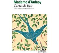 Contes de fées Marie-Catherine Aulnoy (Auteur), Constance Cagnat-Deboeuf (Edité par)