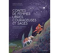 Contes de femmes libres, courageuses et sages: 10 histoires féministes du monde entier