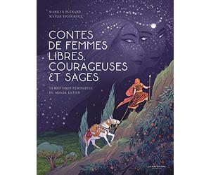 Contes de femmes libres, courageuses et sages: 10 histoires féministes du monde entier