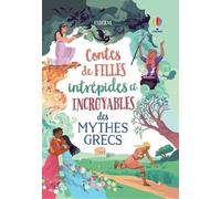 Contes De Filles Intrépides Et Incroyables Des Mythes Grecs