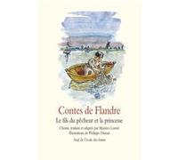 Contes de Flandre - Le fils du pêcheur et la princesse Maurice Lomré (Adapté), Philippe Dumas (Illustration), Maurice Lomré (Auteur)