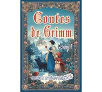 Contes de Grimm - Volume 1: Édition intégrale des 254 contes des frères Grimm au format premium pour les élèves et tout public