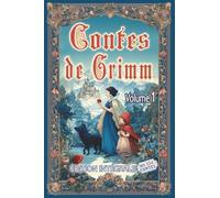 Contes de Grimm - Volume 1: Édition intégrale des 254 contes des frères Grimm au format premium pour les élèves et tout public