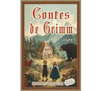 Contes de Grimm - Volume 3: Édition intégrale des 254 contes des frères Grimm au format premium pour les élèves et tout public