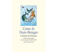 Contes de Haute-Bretagne - La Seraine de la Fresnaye Nathalie Daladier (Adapté), Paul Sébillot (Adapté), Alice Charbin (Illustration), Nathalie Daladier (Auteur)