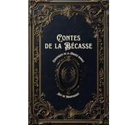 Contes de la Bécasse: Chroniques de la France rurale