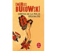Contes de la folie ordinaire - Charles Bukowski - Lgf - Poche - Roman