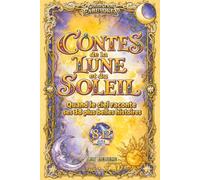 Contes de la lune & du soleil: Quand le ciel raconte ses 38 plus belles histoires. Contes du soir. Recueil illustré, éducatif et envoûtant pour les enfants de 8 ans à 12 ans