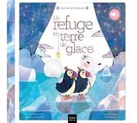 Contes de la nature - Un refuge en terre de glace (3/5 ans)