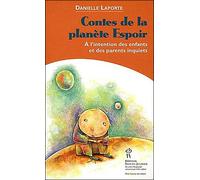 Contes de la planète espoir - Danielle Laporte - Hopital Sainte-Justine - broché - Essai