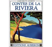 Contes de la Riviera - recueillis autour de Menton, Roquebrune, Sospel, Vintimille et Gênes Suivis d'un folklore du pays mentonnais - James Bruyn Andrews - Auberon Eds - broché - Contes / Légendes