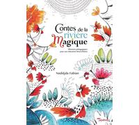 Contes de la rivière magique : Histoires pédagogiques pour une éducation bienveillante