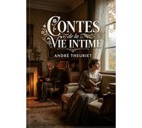 Contes de la vie intime: Des récits intimistes d'André Theuriet, explorant les nuances de la vie quotidienne et les émotions cachées au coeur de la société française du XIXe siècle