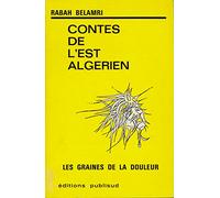 Contes de l'est algérien : Les graines de la douleur - Illustrations de R. et N. Kaidi