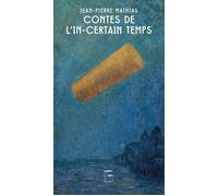 Contes de l'In-certain temps - Jean-Pierre Mathias - Goater - broché - Contes / Légendes