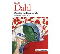 Roald Dahl – Contes de l'inattendu – Nouvelles, roman, récits