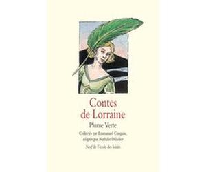 Contes de Lorraine - Plume Verte Emmanuel Cosquin (Adapté), Nathalie Daladier (Adapté), Mette Ivers (Illustration), Emmanuel Cosquin (Auteur)