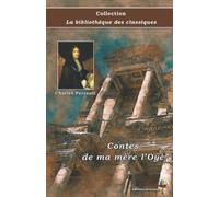 Contes de ma mère l’Oye - Charles Perrault - Collection La bibliothèque des classiques: Texte intégral