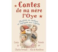 Contes de ma mère l'Oye: Les plus beaux contes de Charles Perrault illustrés en couleur et expliqués aux enfants