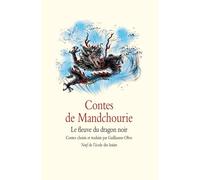 Contes de Mandchourie - Le fleuve du dragon noir La fleuve du dragon noir - Guillaume Olive - Ecole Des Loisirs - broché - Roman cadet dès 6 ans