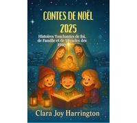 Contes de Noël 2025: Histoires Touchantes de foi, de Famille et de Miracles des Fêtes