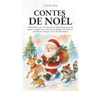 Contes de Noël: Calendrier de l’avent de 24 histoires du soir pour voyager au cœur de la Magie de Noël et illuminer chaque nuit de décembre