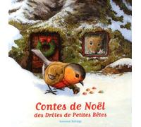 Contes De Noël Des Drôles De Petites Bêtes - Edouard Le Loir - Georges Le Rouge-Gorge - Benjamin, Le Père Noël Du Jardin