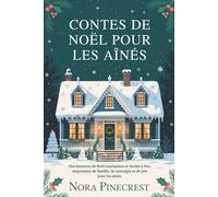 CONTES DE NOËL POUR LES AÎNÉS: Des histoires de Noël touchantes et faciles à lire, empreintes de famille, de nostalgie et de joie pour les aînés.