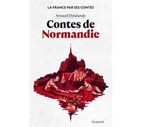 Contes de Normandie La France par ses contes - Arnaud Delalande - Grasset - broché - Contes / Légendes