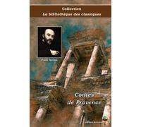 Contes de Provence - Paul Arène - Collection La bibliothèque des classiques - Éditions Ararauna: Texte intégral