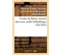Contes de Raton, trouvés dans une vieille bibliothèque Ctesse de Ruault de La Haye (Auteur)