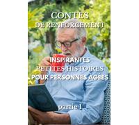 CONTES DE RENFORCEMENT: Inspirantes Petites Histoires pour Personnes Àgées