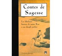 Contes De Sagesse - Les Fabuleuses Histoire De Maître Kou À Son Disciple Préféré