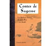 Contes de sagesse Les fabuleuses histoires de maître Kou et son disciple préféré - Francis Amsler - De L'eveil Eds - broché - Contes / Légendes