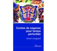 Contes de sagesse pour temps perturbés Henri Gougaud (Auteur)