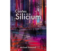 Contes de Silicium - Mickaël Rémond - Bookelis - broché - Roman